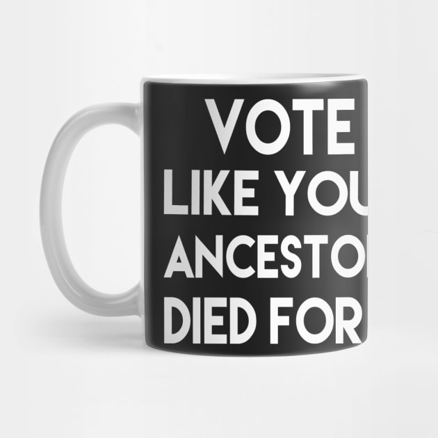 Vote Like Your Ancestors Died For It Black Voters Matter by yellowpinko